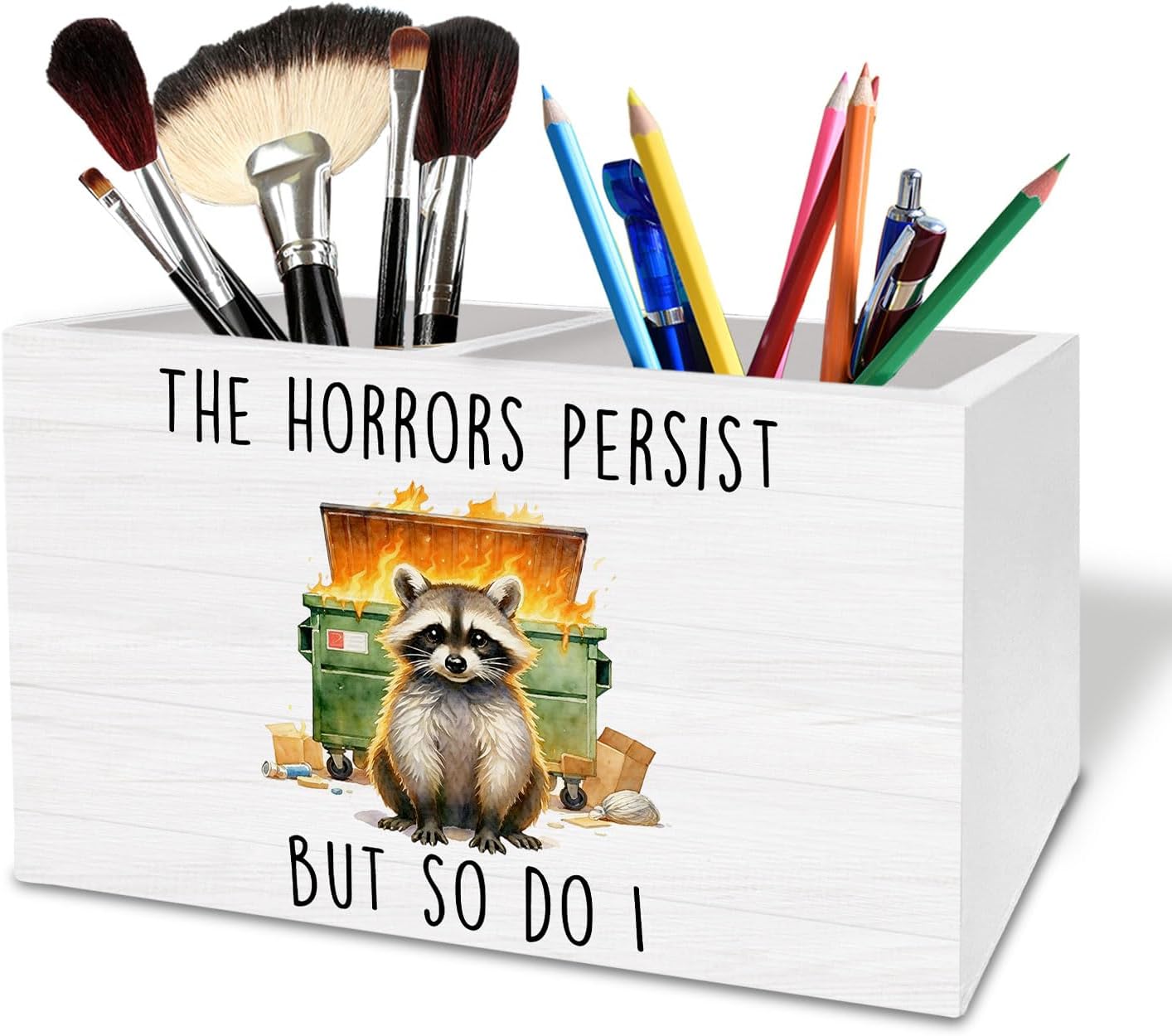 Funny Raccoon Dumpster Fire Pen Holder for Desk, Gifts for Raccoon Lovers Wooden Box Sign Desk Decor for Home Office Decoration, the Horrors Persist But So Do I Pencil Organizer
